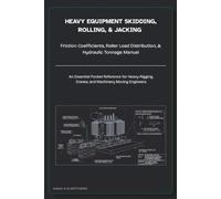Heavy Equipment Skidding, Rolling, & Jacking: Friction Coefficients, Roller Load Distribution, & Hydraulic Tonnage Manual