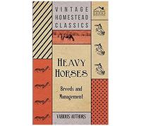 Heavy Horses - Breeds And Management