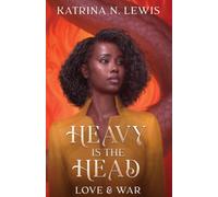 Heavy is the Head: Love & War