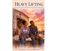 Heavy Lifting: Love, Faith, and Second Chances at the Summer Food Drive