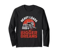 Heavy Loads Bigger Dreams Style de Vie de Chauffeur de Camion Manche Longue