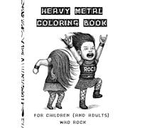 Heavy Metal Coloring book: For Children (And Adults) Who Rock