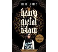 Heavy Metal Islam : Le rock, la résistance et la lutte pour l'âme de l'islam