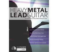 Heavy Metal Lead Guitar: An Introduction to Heavy Metal Soloing for Guitar