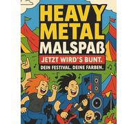 Heavy Metal Malspaß - Jetzt wird's bunt!: Dein Festival - Deine Farben