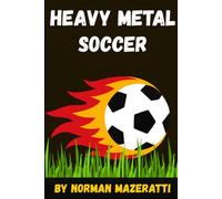 Heavy Metal Soccer: How a Mysterious German Coach Helped the Southfield Slammers Learn to Win