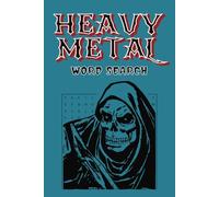 Heavy Metal Word Search: Ultimate Metal Music Puzzle Book: 50+ Puzzles of Metal Mayhem for Teens, Adults & Seniors, Over 800 Words, 6x9 Inches, 110 Pages
