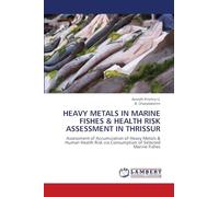 HEAVY METALS IN MARINE FISHES & HEALTH RISK ASSESSMENT IN THRISSUR: Assessment of Accumulation of Heavy Metals & Human Health Risk via Consumption of Selected Marine Fishes