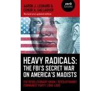 Heavy Radicals: The Fbi's Secret War On America's Maoists (Second Edition)
