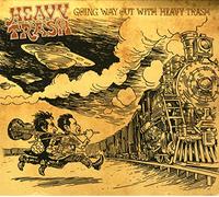 Heavy Trash - Going Way Out with Heavy [Import]