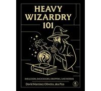 Heavy Wizardry 101 Shellcodes, Backdoors, Droppers, and Worms - David Martínez Oliveira - No Starch Press - ebook (ePub) - Livre