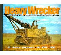 Heavy Wrecker: A Visual History of the U.S. Army's Wheeled and Tracked Wreckers