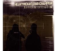 Heavyweight Dub Champion - Survival Guide for the End of Time