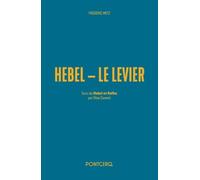 Hebel - Le Levier: Trois études sur J. P. Hebel, écrivain allemand suivi de Hebel et Kafka