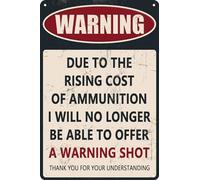 HEBELYX Plaque décorative murale vintage humoristique avec inscription « Due to The Rising Cost of Munition I Will No Longer Be Able to Offer A Warning Shot » - 30,5 x 20,3 cm