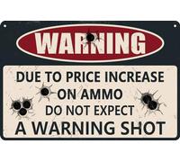 HEBELYX Plaque en métal avec inscription « Warning Due to Price increase on Ammo Do Not Expect a Warning Shot » - 20,3 x 30,5 cm