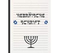 Hebraeische Schrift: Notizbuch Fuer Die Uebung Der Hebraeischen Kalligraphie Und Schrift Besonders Fuer Schueler Dieser Sprache