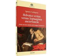 Hebraica veritas versus Septuaginta auctoritatem: ¿Existe un texto canónico del Antiguo Testamento?
