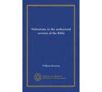 Hebraisms in the authorized version of the Bible