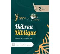 Hébreu Biblique 2ème année : Hébreu Biblique Niveau 2 - Méthode progressive en 25 leçons