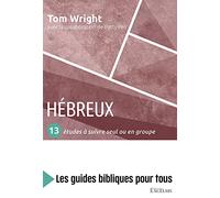 Hébreux: 13 études à suivre seul ou en groupe