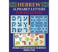 Hebrew Alphabet Letters for Beginners: Notebook to learn and practice the writing of Hebrew Letters