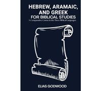 HEBREW, ARAMAIC, AND GR OR BIBLICAL STUDIES: A Comparative Course in the Three Biblical Languages