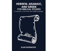 HEBREW, ARAMAIC, AND GR OR BIBLICAL STUDIES: A Comparative Course in the Three Biblical Languages