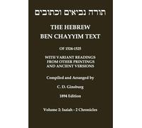 Hebrew Ben Chayyim Text (Ben Hayyim Text) of the Tanach (Old Testament), with variants by C. D. Ginsburg: Volume 2: Isaiah - 2nd Chronicles