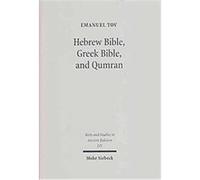 Hebrew Bible, Greek Bible, and Qumran, Texts and Studies in Ancient Judaism Emanuel Tov (Auteur)