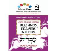 Hebrew Guru 2: Learn to Read Hebrew Blessings and Prayers in 18 Steps, Hebrew Made Easy for B'nai Mitzvah and Adults: Learn Hebrew One Step at a Time ... Independently, and Fluently, 2nd Edition