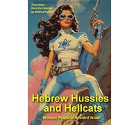 Hebrew Hussies and Hellcats: Women Poets of Ancient Israel