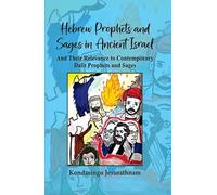 Hebrew Prophets and Sages in Ancient Israel : And Their Relevance to Contemporary Dalit Prophets and Sages