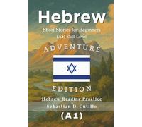 Hebrew Short Stories for Beginners (A1) Skill Level - Adventure Edition - Hebrew Reading Practice