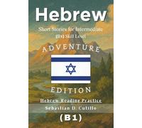 Hebrew Short Stories for Intermediate (B1) Skill Level - Adventure Edition - Hebrew Reading Practice