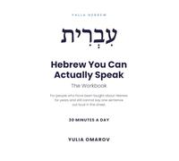 Hebrew You Can Actually Speak: The 30 Day Workbook for Absolute Beginners Start at zero. Read the alef-bet. Speak from day one.