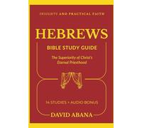 Hebrews Bible Study Guide: 14 Studies for Personal and Group Exploration