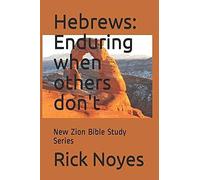 Hebrews: Enduring When Others Don't: New Zion Bible Study Series