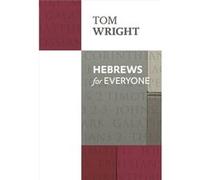 Hebrews For Everyone: Reissue (Paperback) Tom Wright, (Auteur)