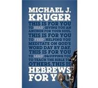 Hebrews For You Giving You an Anchor for the Soul by Michael J Kruger Michael J Kruger (Auteur)