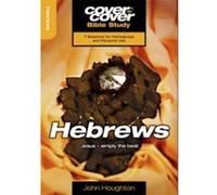 Hebrews: Jesus - Simply the Best (Cover to Cover Bible Study) John Houghton (Auteur)