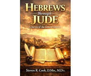 Hebrews through Jude: A Survey of the General Epistles