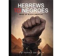 Hebrews to Negroes by Dalton & Ronald & Jr Dalton Ronald Jr (Auteur)