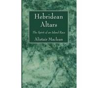 Hebridean Altars: The Spirit of an Island Race - [Livre en VO] Alistair Maclean (Auteur)
