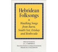 Hebridean Folk Songs Waulking Songs from Barra South Uist Eriskay and Benbecula John Lorne Campbell (Auteur)