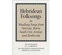 Hebridean Folk Songs Waulking Songs from Vatersay Barra Eriskay South Uist and Benbecula John Lorne Campbell (Auteur)