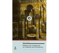 Hébron 1119. L'invention du tombeau des patriarches