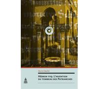 Hébron 1119. L'invention du tombeau des patriarches - Hervé Barbé - De La Sorbonne Editions - broché - Etude