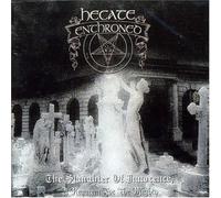 Hecate Enthroned - The Slaughter Of Innocence, A Requiem For The Mighty