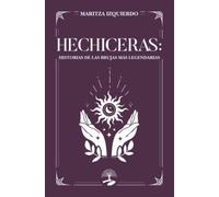 Hechiceras: Historias de las Brujas Más Legendarias